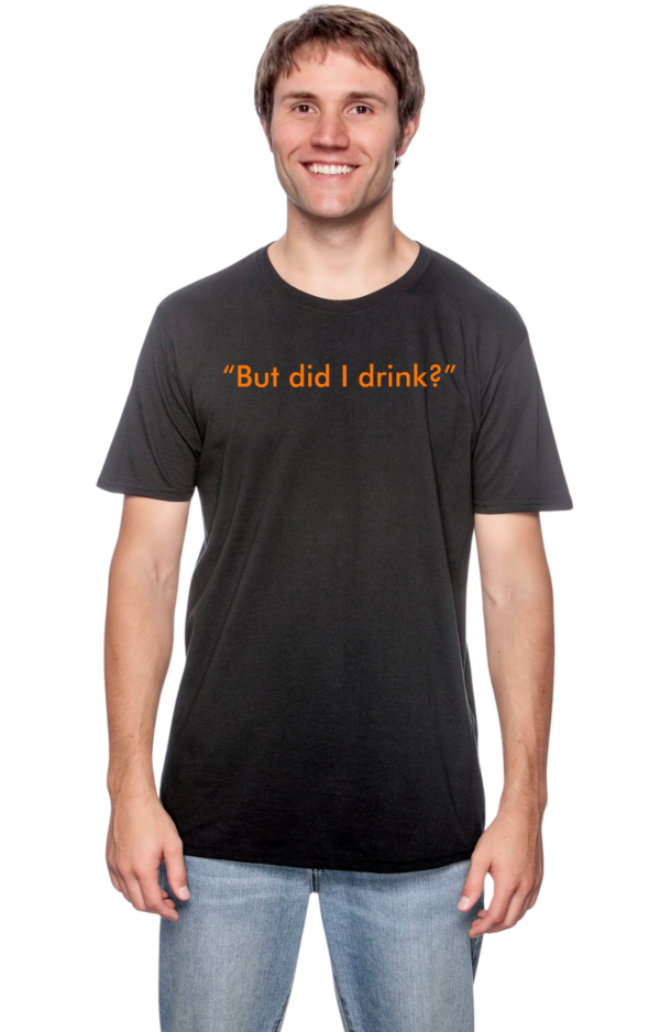 But Did I Drink?